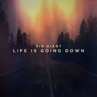 Life Is Going Down by Sir Giant