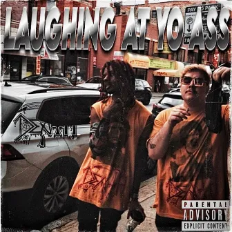 LAUGHING AT YO ASS by TITO PARASITE