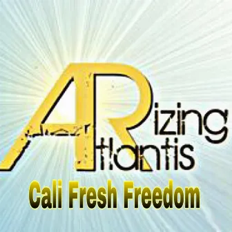 Cali Fresh Freedom by Atlantis Rizing