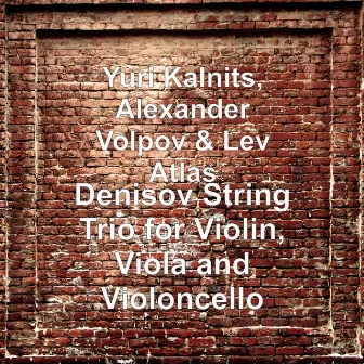 Denisov String Trio for Violin, Viola and Violoncello by Alexander Volpov