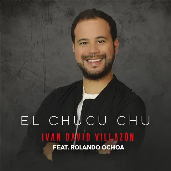 El Chucu Chu by Ivan David Villazón