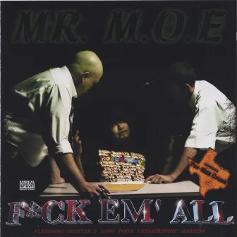 F*ck Em' All by Mr.Moe