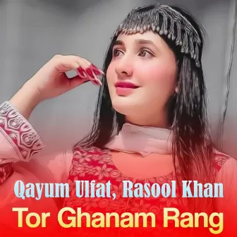 Tor Ghanam Rang by Rasool Khan