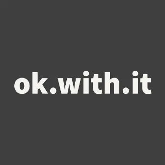 ok.with.it by FEMI ISHOLA