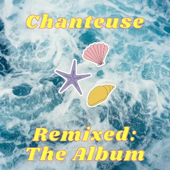 Remixed: The Album by Chanteuse