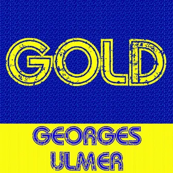 Gold: Georges Ulmer by Georges Ulmer