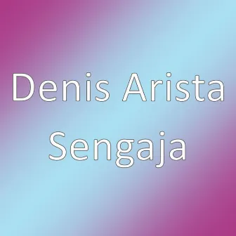 Sengaja by Denis Arista