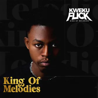 King of Melodies by Kweku Flick