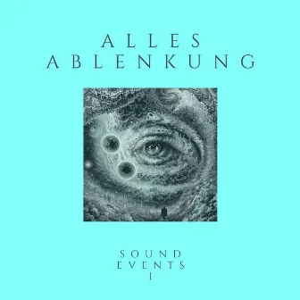 Sound Events I by Alles Ablenkung