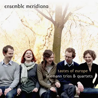 Tastes of Europe: Telemann Trios and Quartets by Ensemble Meridiana