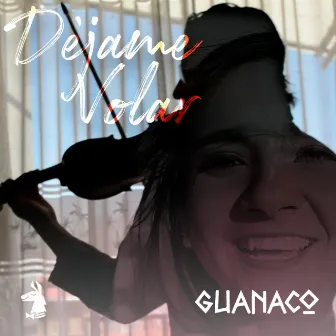 Déjame Volar by Guanaco