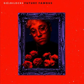 Future Famous by Goldilocks