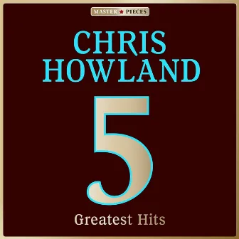 Masterpieces presents Chris Howland: 5 Greatest Hits by Chris Howland