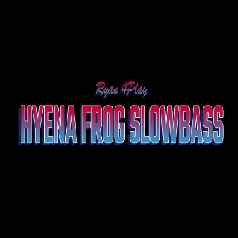 Hyena Frog Slowbass by Ryan 4Play