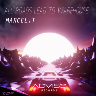 All Roads Lead To Warehouse by Marcel.T