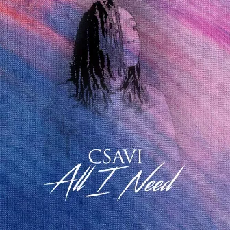 All I Need by Csavi