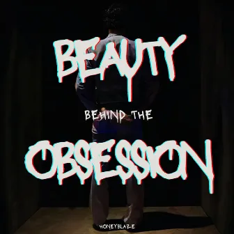 Beauty Behind The Obsession by HoneyBlaze