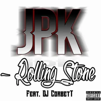 Rolling Stone (feat. DJ Corbett) by J.P.K