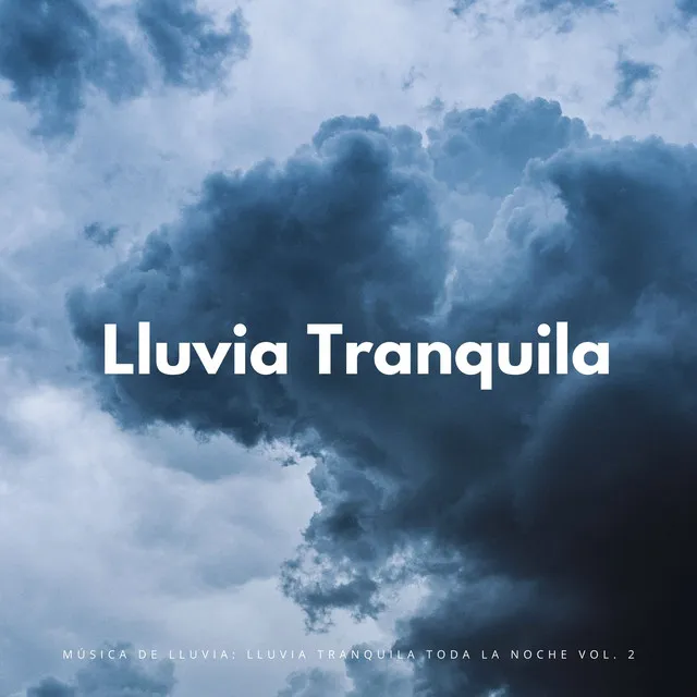 Música De Lluvia: Lluvia Tranquila Toda La Noche Vol. 2