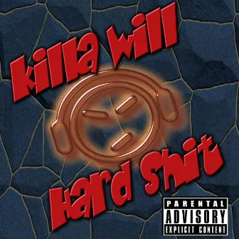 Hard Shit by Killa Will