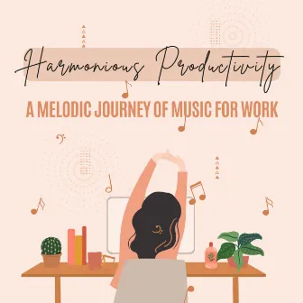 Harmonious Productivity: A Melodic Journey of Music for Work by Work Music Bliss