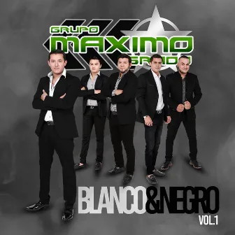 Blanco y Negro Vol. 1 by Grupo Maximo Grado