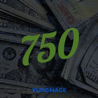 750 by Yung Mace