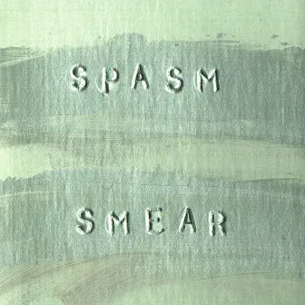 Smear by Spasm