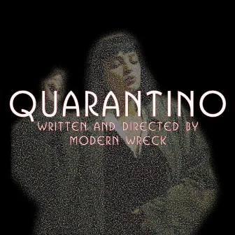 Quarantino by Modern Wreck