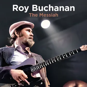 The Messiah [Live (Remastered)] by Roy Buchanan