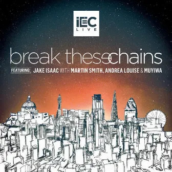 Break These Chains (Live) by iEC Live