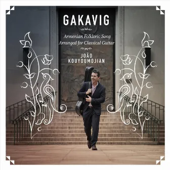 Gakavig: Armenian Folkloric Song Arranged for Classical Guitar by João Kouyoumdjian