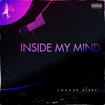 Inside My Mind by Connor Vibes