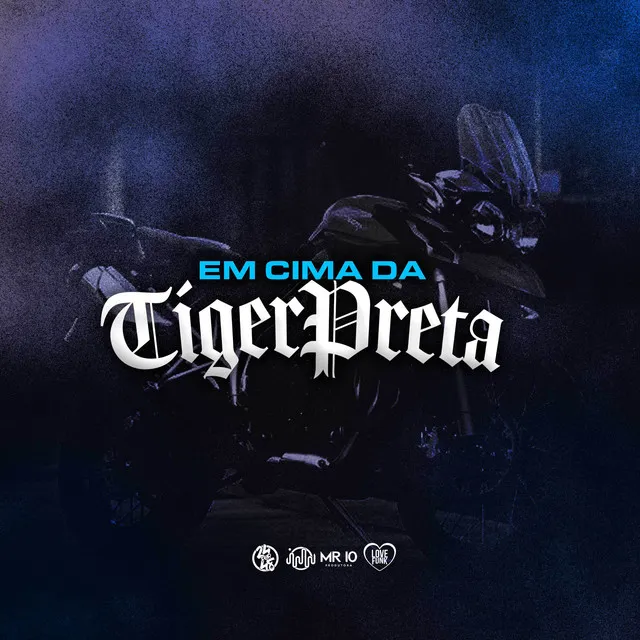 Em Cima da Tiger Preta