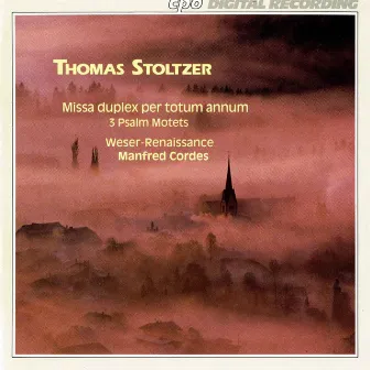 Stoltzer: Missa duplex per totum annum & Psalm Motets by Thomas Stoltzer