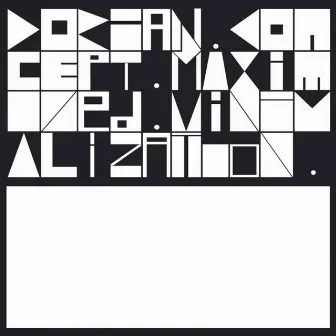 Maximized Minimalization by Dorian Concept