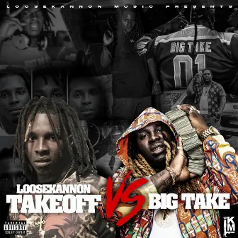 Loose Kannon Takeoff Vs Big Take, Pt. 2 Of 2 by Loose Kannon Takeoff