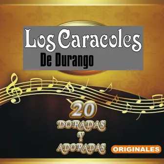 20 Doradas Y Adoradas Originales by Los Caracoles De Durango