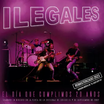 El día que cumplimos 20 años (En directo) [2023 Remasterizado] by Ilegales