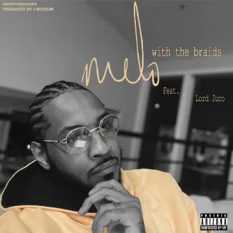 Melo With The Braids Pt. II by Unorthodocks