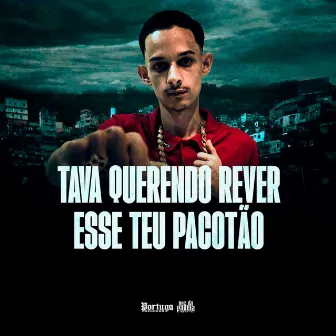 Tava Querendo Rever Esse Teu Pacotão by Mc Buret