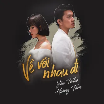 Về Với Nhau Đi by Hoàng Tâm