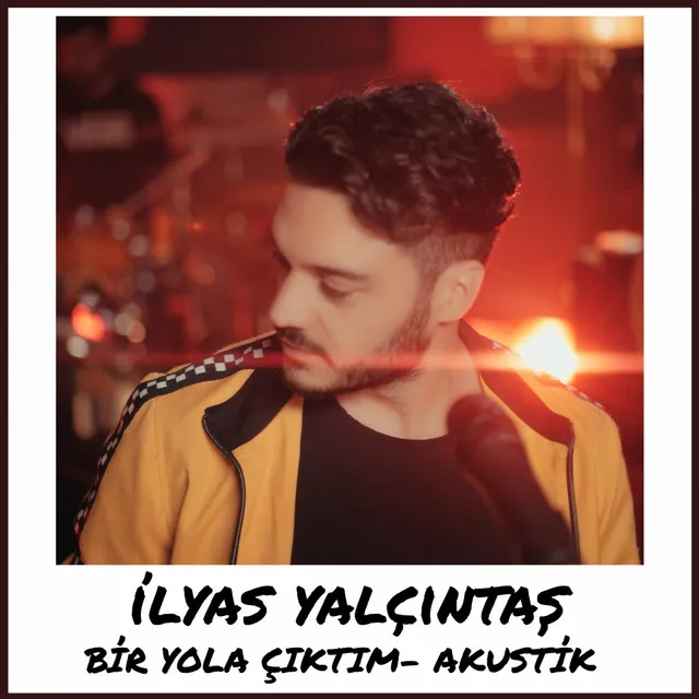 Bir Yola Çıktım - Akustik