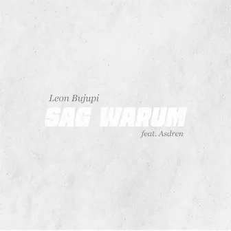 SAG WARUM by Asdren