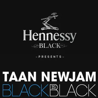 Black Is Black by Taan Newjam