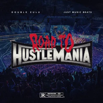 ROAD TO HUSTLEMANIA by Just Music Beats