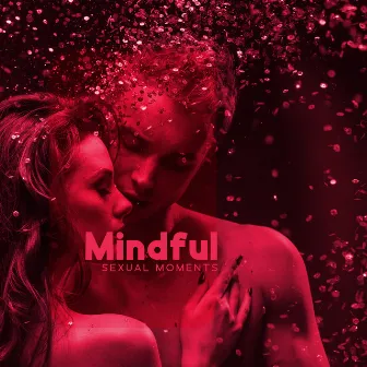 Mindful Sexual Moments by Calm Love Oasis