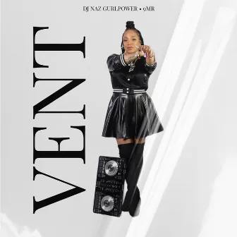 Vent by dj naz gurlpower