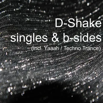 Singles and B-Sides by D-Shake