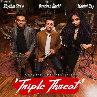 Triple Threat by Darshan Doshi